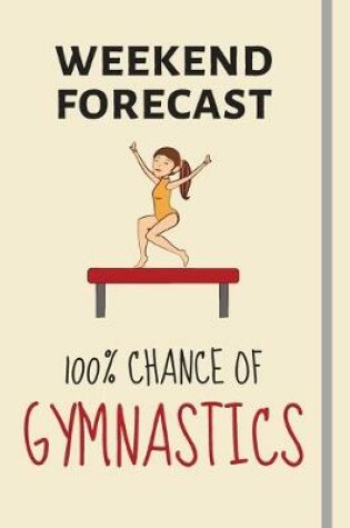 Cover of Weekend Forecast - 100% Chance Of Gymnastics