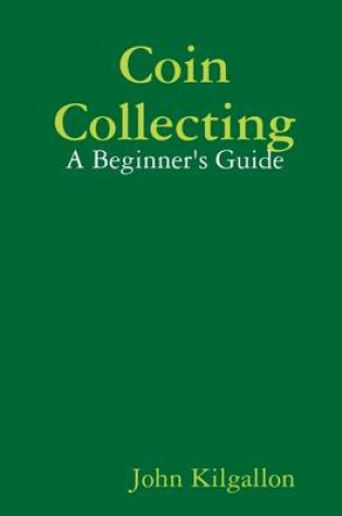 Cover of Coin Collecting: A Beginner's Guide