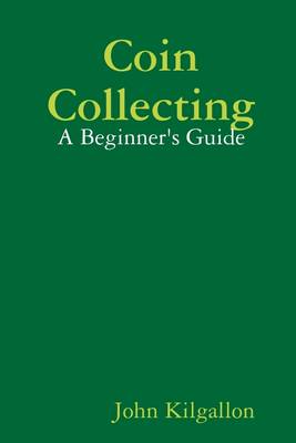 Book cover for Coin Collecting: A Beginner's Guide