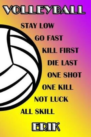 Cover of Volleyball Stay Low Go Fast Kill First Die Last One Shot One Kill Not Luck All Skill Erik