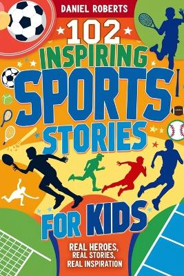 Book cover for 102 Inspiring Sports Stories for Kids