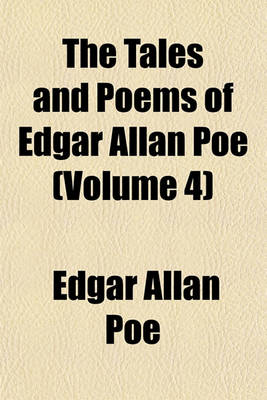 Book cover for The Tales and Poems of Edgar Allan Poe (Volume 4)