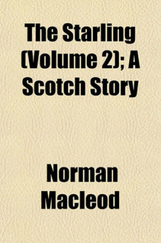 Cover of The Starling (Volume 2); A Scotch Story