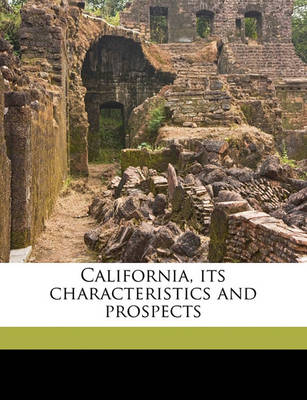 Book cover for California, Its Characteristics and Prospects