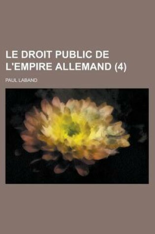 Cover of Le Droit Public de L'Empire Allemand (4)