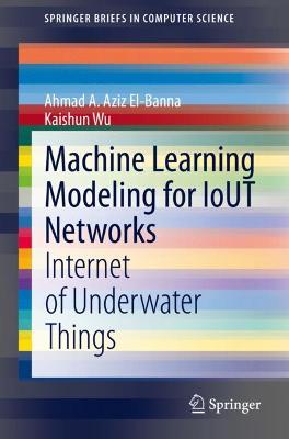 Cover of Machine Learning Modeling for IoUT Networks