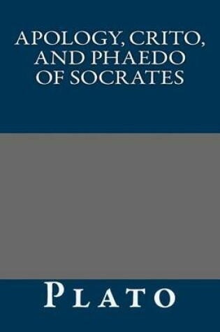 Cover of Apology, Crito, and Phaedo of Socrates