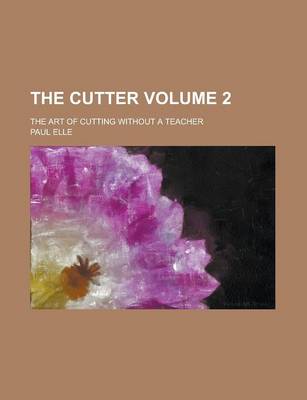 Book cover for The Cutter; The Art of Cutting Without a Teacher Volume 2