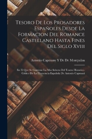 Cover of Tesoro De Los Prosadores Españoles Desde La Formacion Del Romance Castellano Hasta Fines Del Siglo Xviii