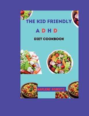 Cover of The Kid Friendly ADHD Diet Cookbook