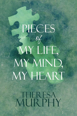 Book cover for Pieces of My Life, My Mind, My Heart