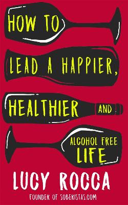 Cover of How to lead a happier, healthier, and alcohol-free life