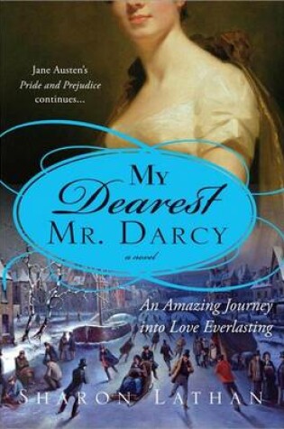 Cover of My Dearest Mr. Darcy: An Amazing Journey Into Love Everlasting