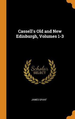 Book cover for Cassell's Old and New Edinburgh, Volumes 1-3