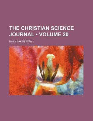 Book cover for The Christian Science Journal (Volume 20)