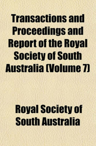 Cover of Transactions and Proceedings and Report of the Royal Society of South Australia (Volume 7)