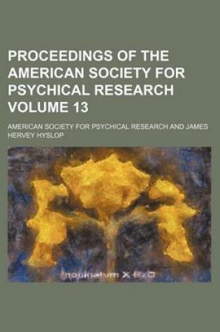 Cover of Proceedings of the American Society for Psychical Research Volume 13