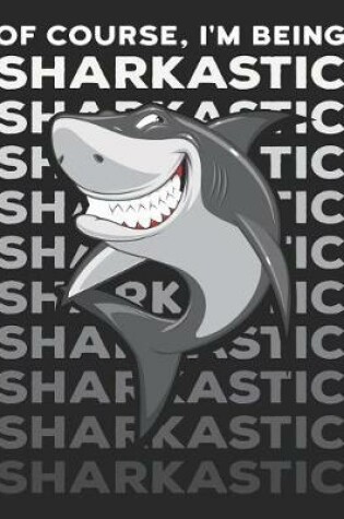 Cover of Of Course, I'm Being Sharkastic