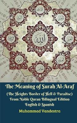 Book cover for The Meaning of Surah Al-Araf (The Heights Border Between Hell & Paradise) From Noble Quran Bilingual Edition