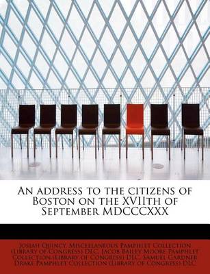 Book cover for An Address to the Citizens of Boston on the Xviith of September MDCCCXXX