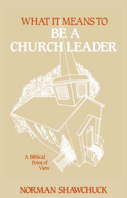 Book cover for What It Means To Be A Church Leader, A Biblical Point of View