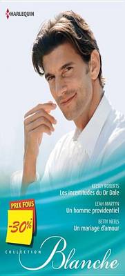 Book cover for Les Incertitudes Du Dr Dale - Un Homme Providentiel - Un Mariage D'Amour