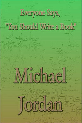 Cover of Everyone Says, You Should Write a Book