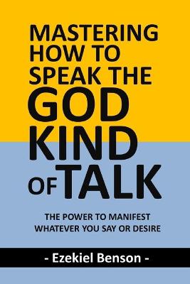 Book cover for Mastering How To Speak The God-Kind Of Talk