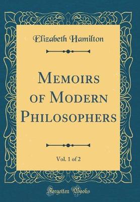 Book cover for Memoirs of Modern Philosophers, Vol. 1 of 2 (Classic Reprint)