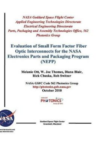 Cover of Evaluation of Small Form Factor Fiber Optic Interconnects for the NASA Electronics Parts and Packaging Program (Nepp)