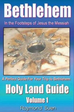 Cover of Bethlehem - In the Footsteps of Jesus the Messiah - Holy Land Guide