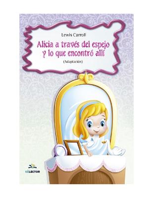 Book cover for Alicia a Través del Espejo Y Lo Que Encontro Allí