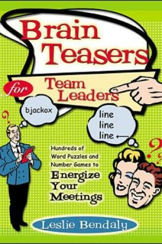 Cover of Brain Teasers for Team Leaders: Hundreds of Word Puzzles and Number Games to Energize Your Meetings