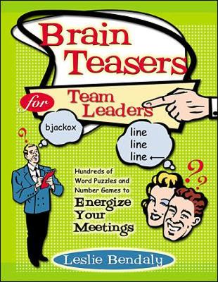 Book cover for Brain Teasers for Team Leaders: Hundreds of Word Puzzles and Number Games to Energize Your Meetings