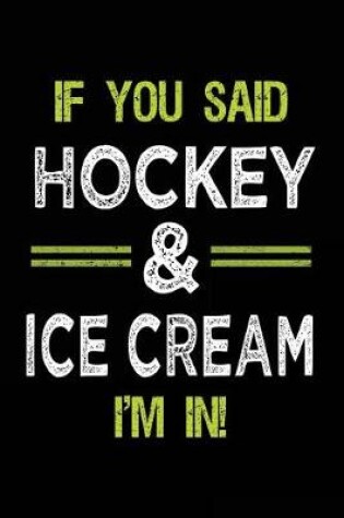 Cover of If You Said Hockey & Ice Cream I'm In