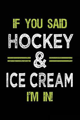 Book cover for If You Said Hockey & Ice Cream I'm In
