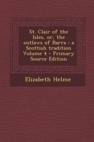 Cover of St. Clair of the Isles, Or, the Outlaws of Barra