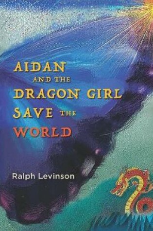 Cover of Aidan and the Dragon Girl Save the World