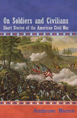 Book cover for On Soldiers and Civilians - Short Stories of the American Civil War