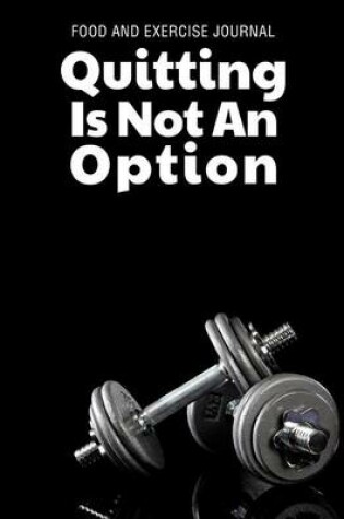 Cover of Food and Exercise Journal Quitting Is Not an Option