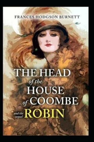 Cover of The Head of the House of Coombe By Frances Hodgson Burnett (Annotated)