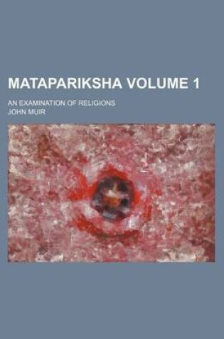Cover of Matapariksha Volume 1; An Examination of Religions