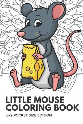Book cover for Little Mouse Coloring Book 6x9 Pocket Size Edition