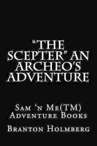 Cover of "The Scepter" An Archeo's Adventure