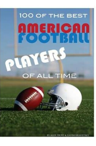 Cover of 100 of the Best American Football Players of All Time