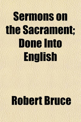 Book cover for Sermons on the Sacrament; Done Into English