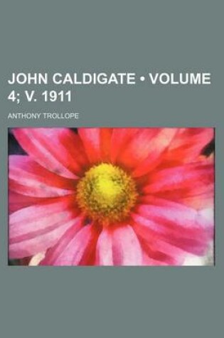 Cover of John Caldigate (Volume 4; V. 1911)