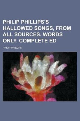 Cover of Philip Phillips's Hallowed Songs, from All Sources. Words Only. Complete Ed