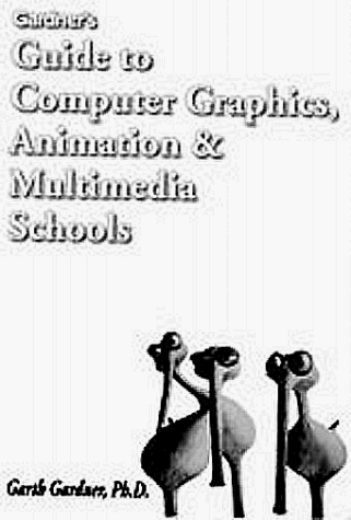 Book cover for Gardner's Guide to Computer Graphics, Animation & Multimedia Schools