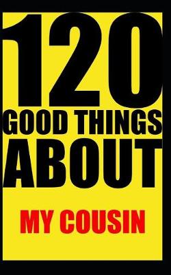 Book cover for 120 good things about my cousin